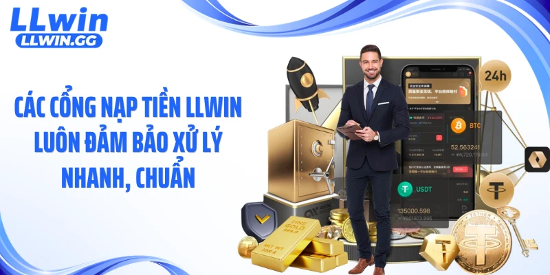 Các cổng nạp tiền LLWIN luôn đảm bảo xử lý nhanh, chuẩn