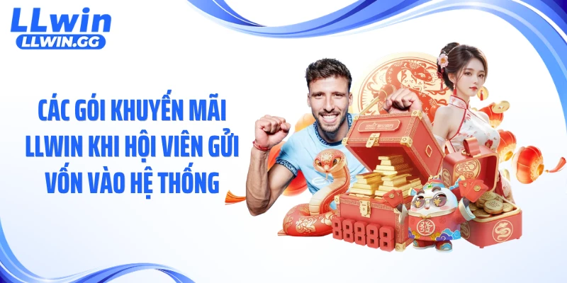 Các gói khuyến mãi LLWIN khi hội viên gửi vốn vào hệ thống
