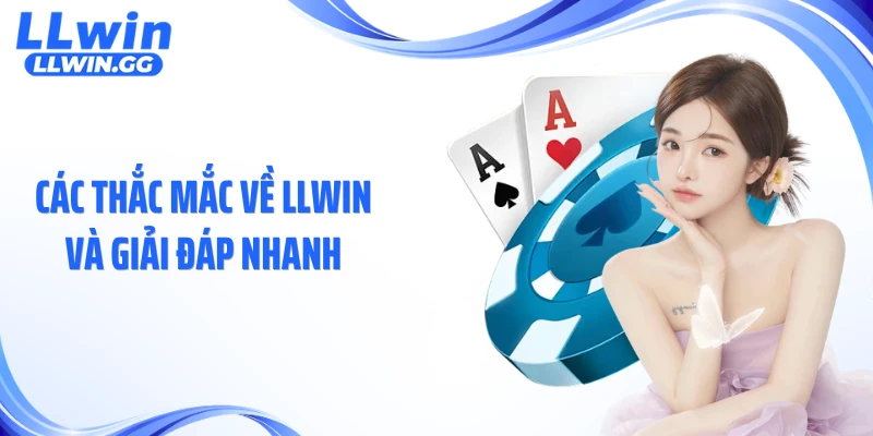 Các thắc mắc về LLWIN và giải đáp nhanh