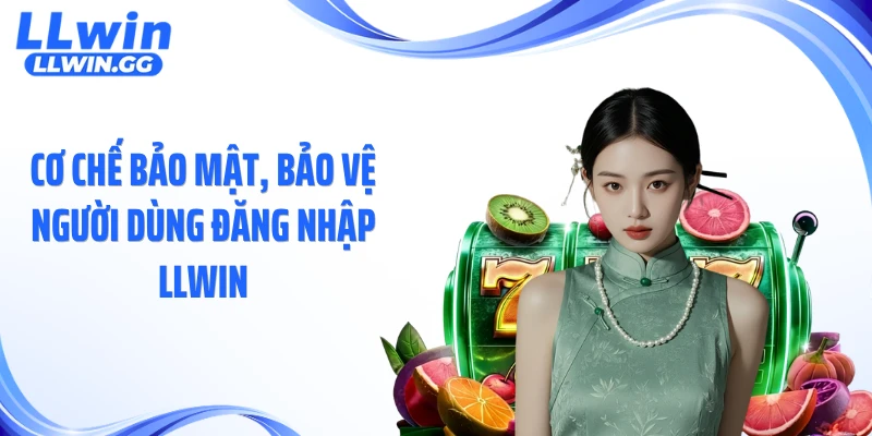 Cơ chế bảo mật, bảo vệ người dùng đăng nhập LLWIN
