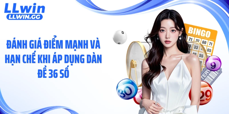 Đánh giá điểm mạnh và hạn chế khi áp dụng dàn đề 36 số