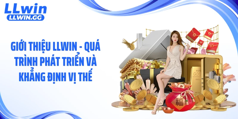 Giới thiệu LLWIN - Quá trình phát triển và khẳng định vị thế