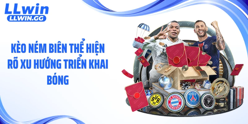 Kèo ném biên thể hiện rõ xu hướng triển khai bóng