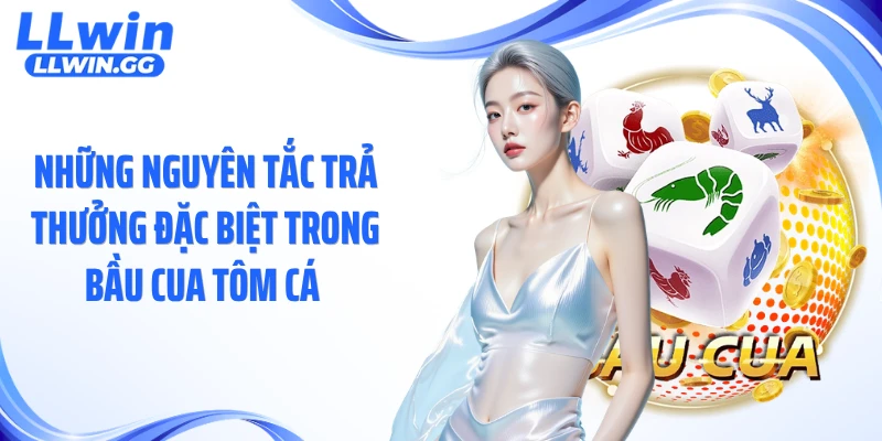 Những nguyên tắc trả thưởng đặc biệt trong bầu cua tôm cá 