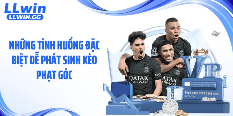 Những tình huống đặc biệt dễ phát sinh kèo phạt góc