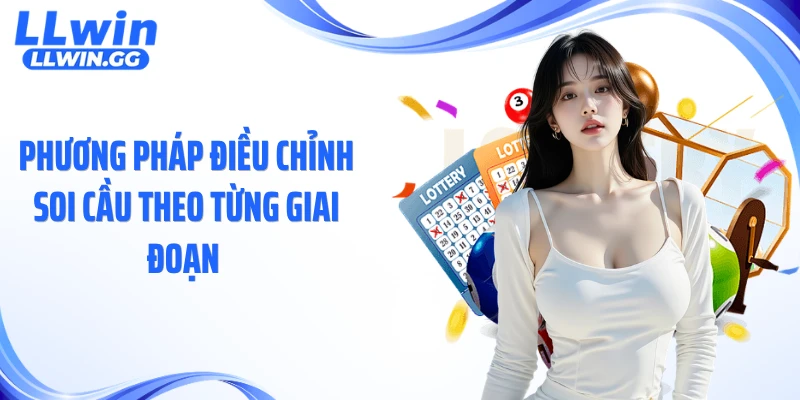 Phương pháp điều chỉnh soi cầu theo từng giai đoạn 