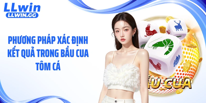 Phương pháp xác định kết quả trong bầu cua tôm cá