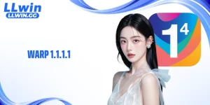 Warp 1.1.1.1 Giúp Truy Cập LLWIN Ổn Định Hơn Bao Giờ Hết